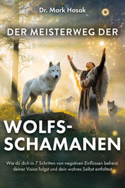 Der Meisterweg der Wolfsschamanen