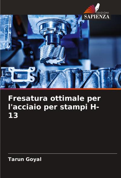 Fresatura ottimale per l’acciaio per stampi H-13