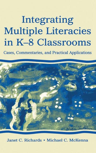 Integrating Multiple Literacies in K-8 Classrooms