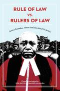 Rule of Law vs. Rulers of Law. Justice Barnabas Albert Samatta’s Road To Justice
