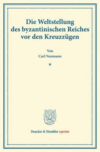 Die Weltstellung des byzantinischen Reiches vor den Kreuzzügen