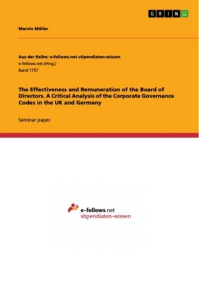 The Effectiveness and Remuneration of the Board of Directors. A Critical Analysis of the Corporate Governance Codes in the UK and Germany