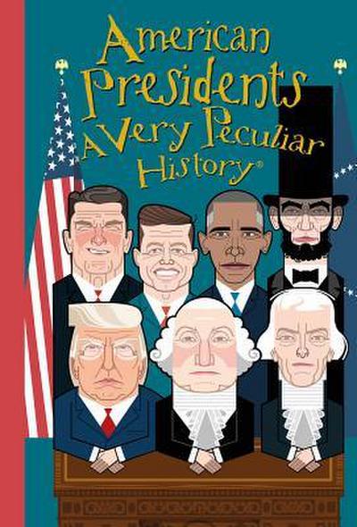 American Presidents: A Very Peculiar History(tm)
