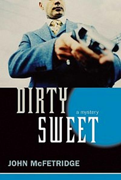Dirty Sweet : A Mystery