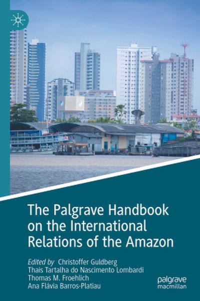 The Palgrave Handbook on the International Relations of the Amazon