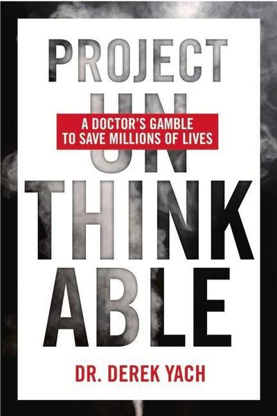 Project Unthinkable: A Doctor’s Gamble to Save Millions of Lives