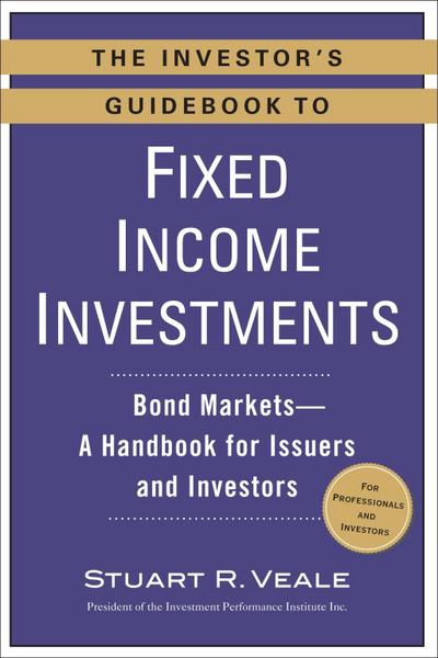 The Investor’s Guidebook to Fixed Income Investments