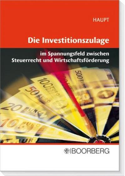 Investitionszulage im Spannungsfeld zwischen Steuerrecht und Wirtschaftsförderung