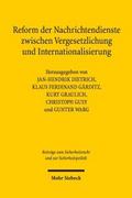 Reform der Nachrichtendienste zwischen Vergesetzlichung und Internationalisierung