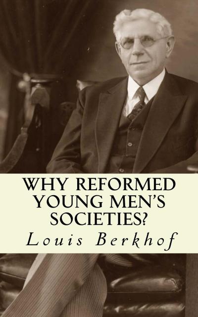 Why Reformed Young Men’s Societies