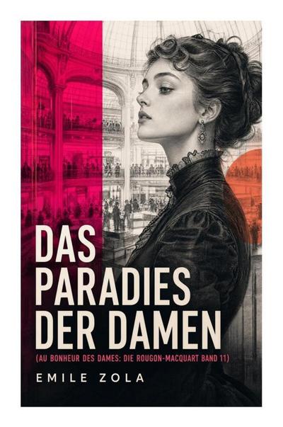 Das Paradies der Damen (Au bonheur des dames: Die Rougon-Macquart Band 11)
