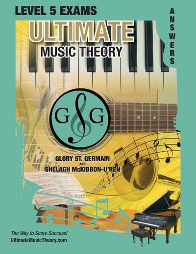 LEVEL 5 Music Theory Exams Answer Book - Ultimate Music Theory Supplemental Exam Series