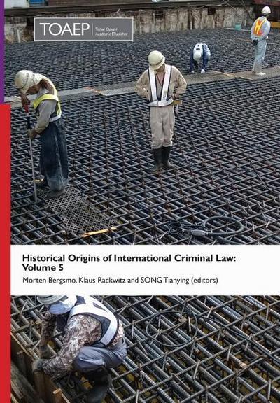 Historical Origins of International Criminal Law: Volume 5
