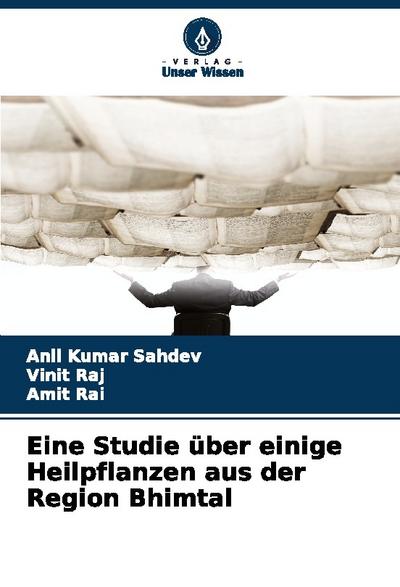 Eine Studie über einige Heilpflanzen aus der Region Bhimtal