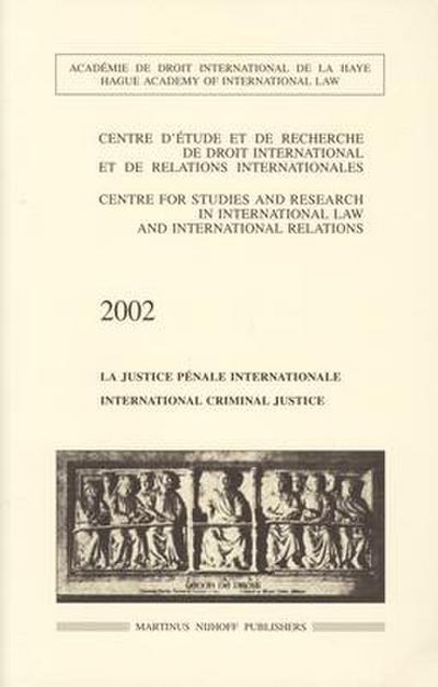 International Criminal Justice / La Justice Pénale Internationale