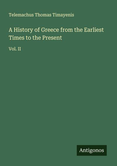 A History of Greece from the Earliest Times to the Present