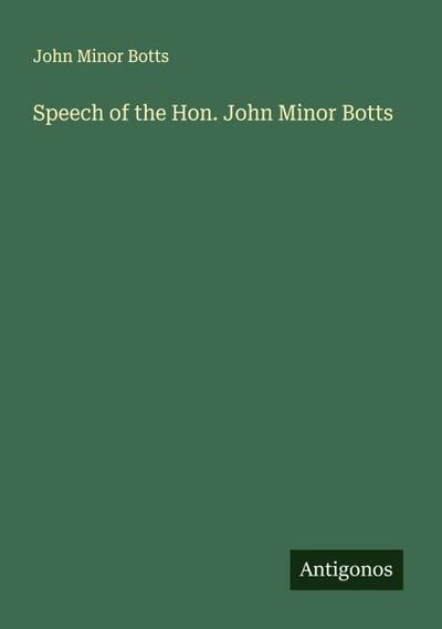 Speech of the Hon. John Minor Botts