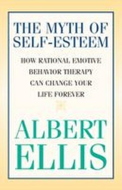 Ellis, A: Myth of Self-Esteem