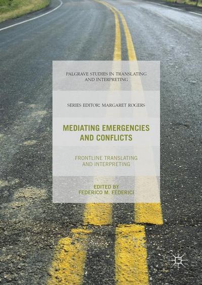 Mediating Emergencies and Conflicts: Frontline Translating and Interpreting
