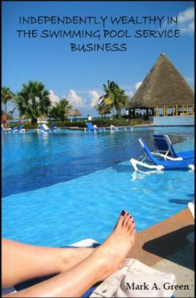 INDEPENDENTLY WEALTHY IN THE SWIMMING POOL SERVICE BUSINESS
