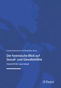 Der forensische Blick auf Sexual- und Gewaltdelikte