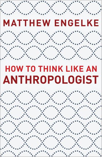 How to Think Like an Anthropologist
