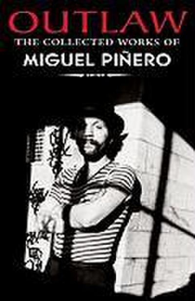 Outlaw: The Collected Works of Miguel Pinero