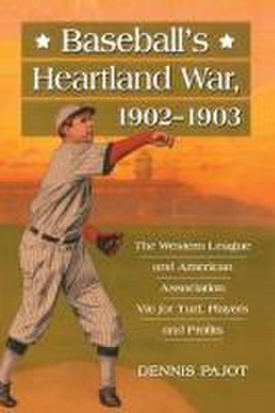 Baseball’s Heartland War, 1902-1903