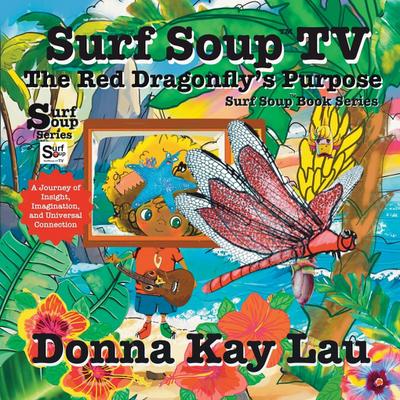 Surf Soup TV The Red Dragonfly’s Purpose