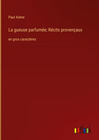 La gueuse parfumée; Récits provençaux