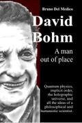 David Bohm. A man out of place.
