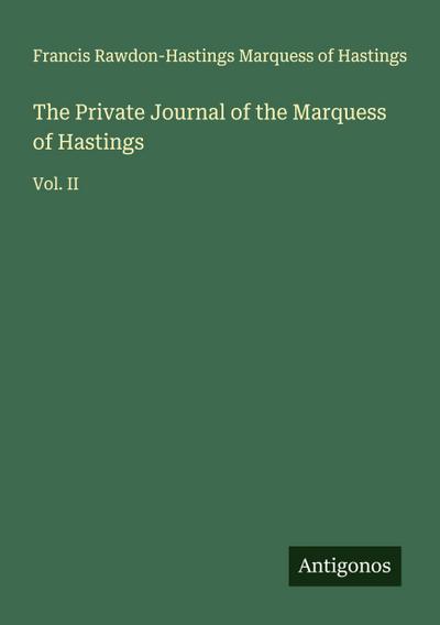 The Private Journal of the Marquess of Hastings