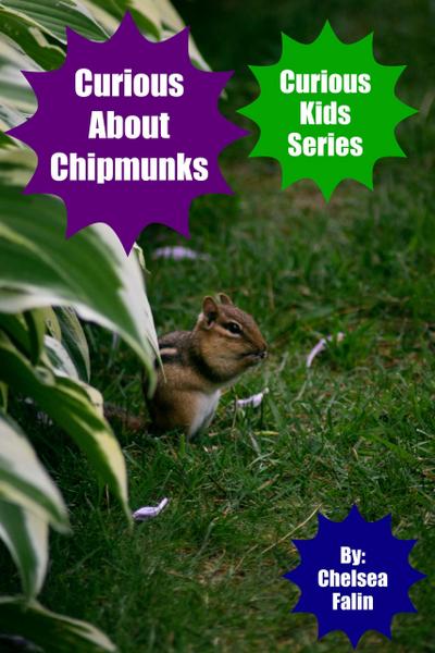 Curious About Chipmunks (Curious Kids Series, #9)