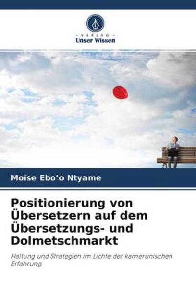 Positionierung von Übersetzern auf dem Übersetzungs- und Dolmetschmarkt