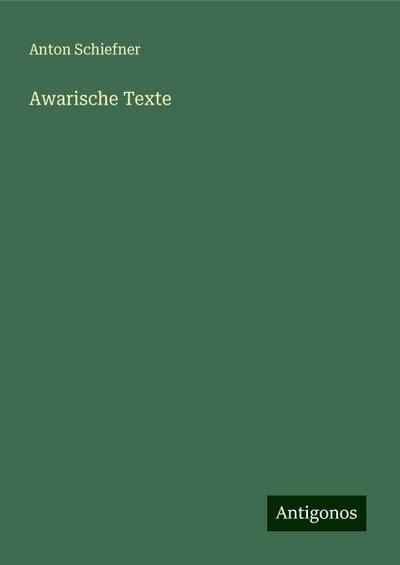 Schiefner, A: Awarische Texte