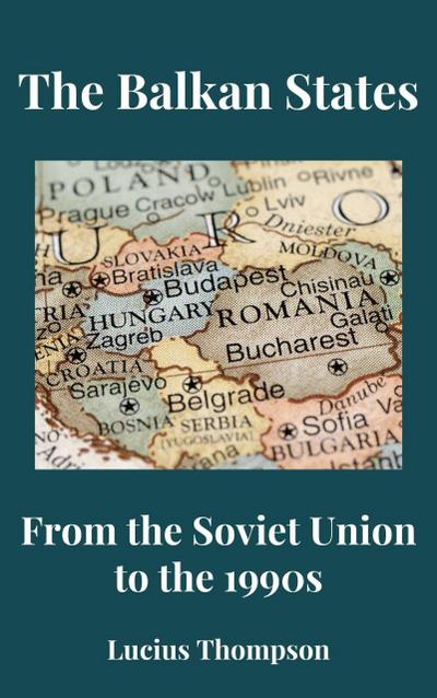 The Balkan States: From the Soviet Union to the 1990s
