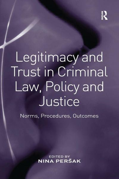 Legitimacy and Trust in Criminal Law, Policy and Justice