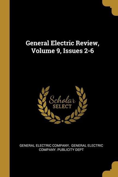 General Electric Review, Volume 9, Issues 2-6