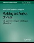 Modeling and Analysis of Shape with Applications in Computer-aided Diagnosis of Breast Cancer