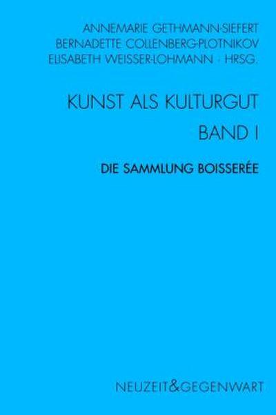 Kunst und Kulturgut. Band I: Die Sammlung Boisserée