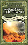 Der Kampf um Colorania - Emith im Tal der Schatten