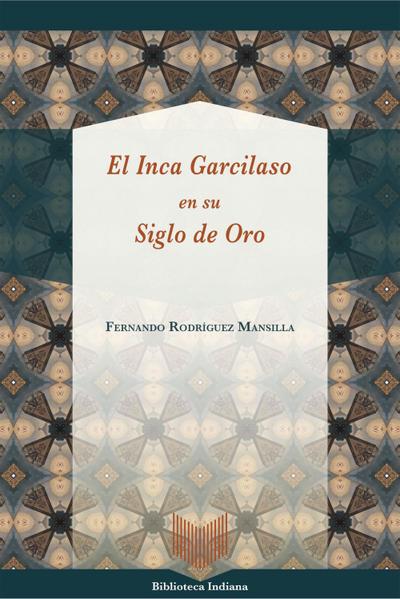 El Inca Garcilaso en su Siglo de Oro