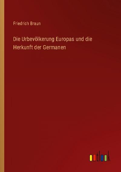 Die Urbevölkerung Europas und die Herkunft der Germanen