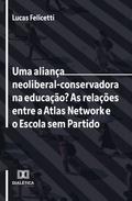 Uma aliança neoliberal-conservadora na educação? As relações entre a Atlas Network e o Escola sem Partido