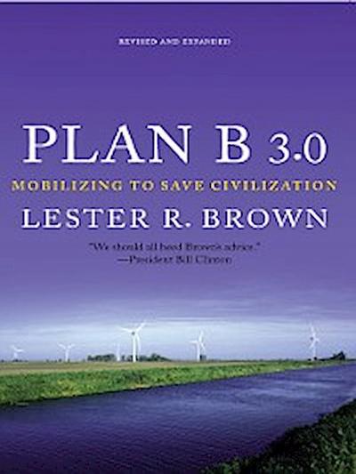 Plan B 3.0: Mobilizing to Save Civilization (Substantially Revised)