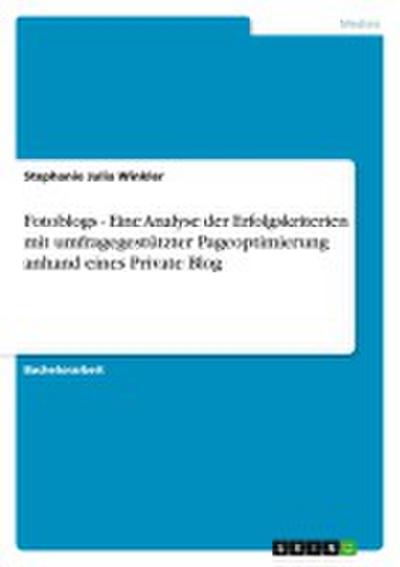 Fotoblogs - Eine Analyse der Erfolgskriterien mit umfragegestützter Pageoptimierung anhand eines Private Blog