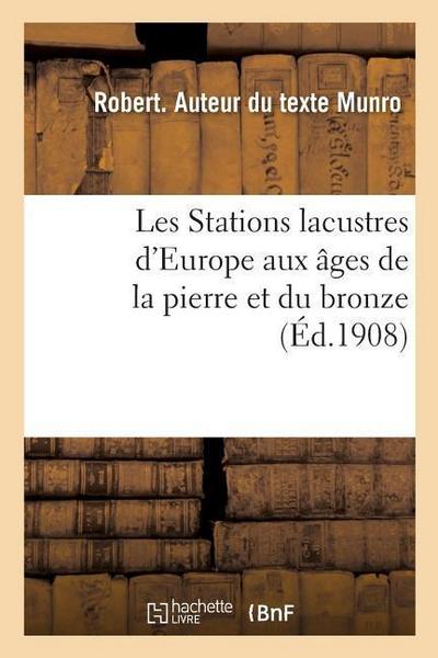 Les Stations Lacustres d’Europe Aux Âges de la Pierre Et Du Bronze