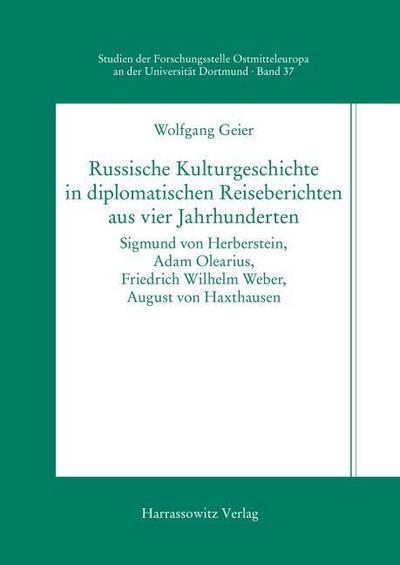 Russische Kulturgeschichte in diplomatischen Reiseberichten aus vier Jahrhunderten