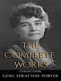Gene Stratton Porter: The Complete Works