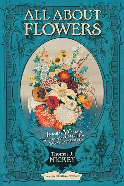 All about Flowers: James Vick’s Nineteenth-Century Seed Company